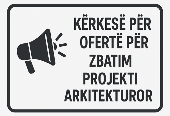 KËRKESË PËR OFERTË PËR ZBATIM PROJEKTI ARKITEKTUROR